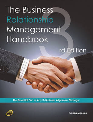 Book cover for The Business Relationship Management Handbook - The Business Guide to Relationship Management; The Essential Part of Any It/Business Alignment Strategy - Third Edition