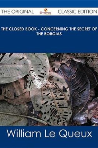Cover of The Closed Book - Concerning the Secret of the Borgias - The Original Classic Edition