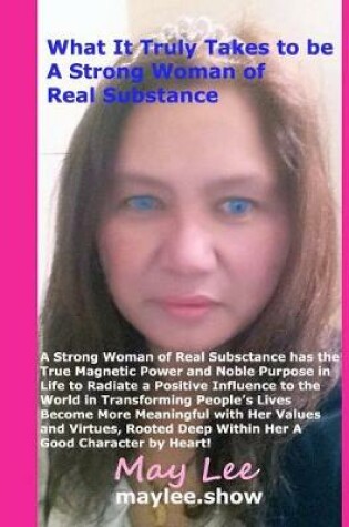 Cover of What It Truly Takes to be a Strong Woman of Real Substance