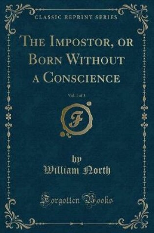 Cover of The Impostor, or Born Without a Conscience, Vol. 1 of 3 (Classic Reprint)