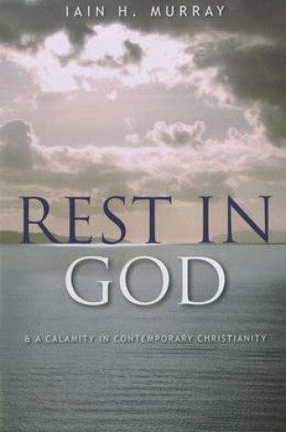 Cover of Rest in God & a Calamity in Contemporary Christianity