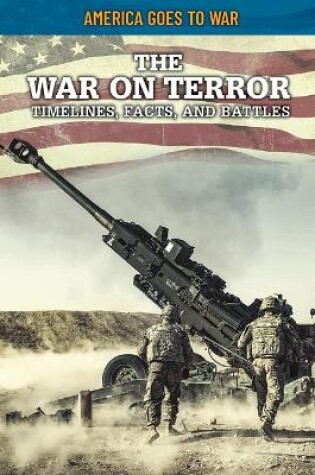 Cover of The War on Terror: Timelines, Facts, and Battles