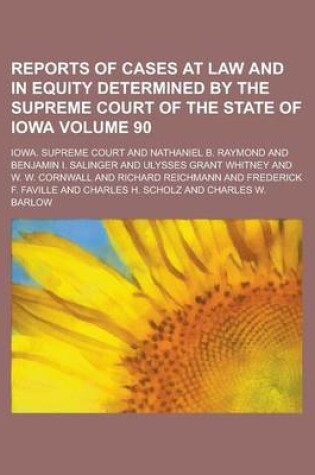 Cover of Reports of Cases at Law and in Equity Determined by the Supreme Court of the State of Iowa Volume 90