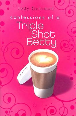 Book cover for Confessions of a Triple Shot Betty