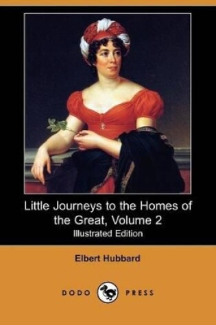 Cover of Little Journeys to the Homes of the Great, Volume 2(Dodo Press)