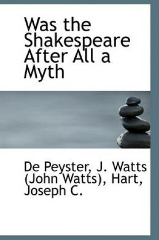 Cover of Was the Shakespeare After All a Myth