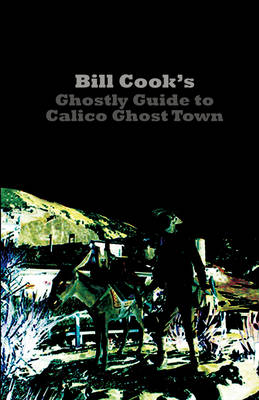 Book cover for Bill Cook's Ghostly Guide to Calico Ghost Town