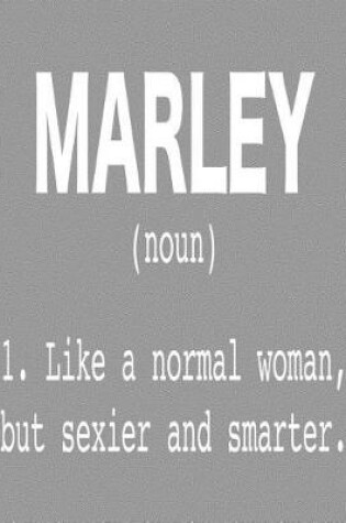 Cover of Marley (Noun) 1. Like a Normal Woman, But Sexier and Smarter.