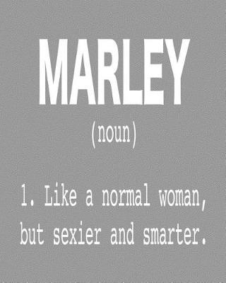 Book cover for Marley (Noun) 1. Like a Normal Woman, But Sexier and Smarter.