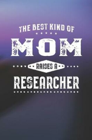 Cover of The Best Kind Of Mom Raises A Researcher