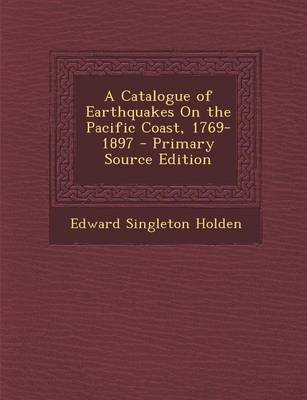 Book cover for A Catalogue of Earthquakes on the Pacific Coast, 1769-1897