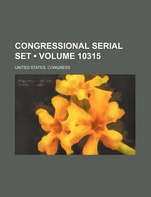 Book cover for United States Congressional Serial Set Volume 10315