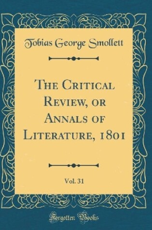 Cover of The Critical Review, or Annals of Literature, 1801, Vol. 31 (Classic Reprint)