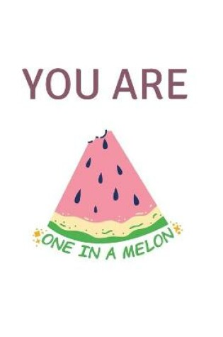 Cover of You are one in a melon