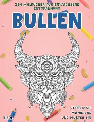 Book cover for Zen Malbücher für Erwachsene Entspannung - Stellen Sie Mandalas und Muster ein - Tiere - Bullen