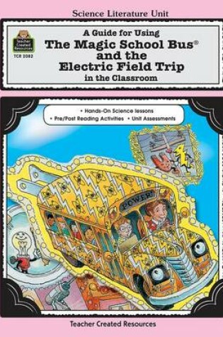 Cover of A Guide for Using the Magic School Bus(r) and the Electric Field Trip in the Classroom