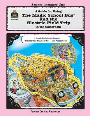 Book cover for A Guide for Using the Magic School Bus(r) and the Electric Field Trip in the Classroom