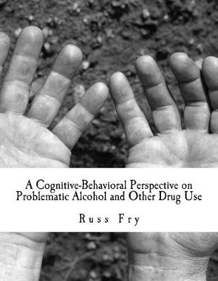 Book cover for A Cognitive-Behavioral Perspective on Problematic Alcohol and Other Drug Use