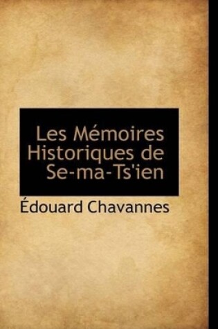 Cover of Les Memoires Historiques de Se-Ma-Ts'ien