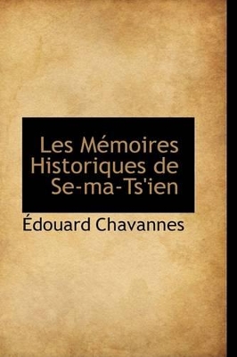 Book cover for Les Memoires Historiques de Se-Ma-Ts'ien