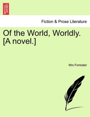 Book cover for Of the World, Worldly. [A Novel.]