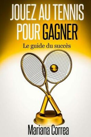 Cover of Jouez au Tennis pour Gagner