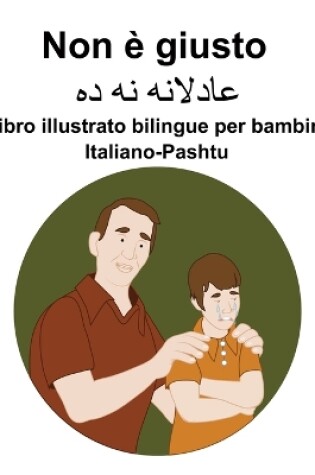 Cover of Italiano-Pashtu Non è giusto Libro illustrato bilingue per bambini