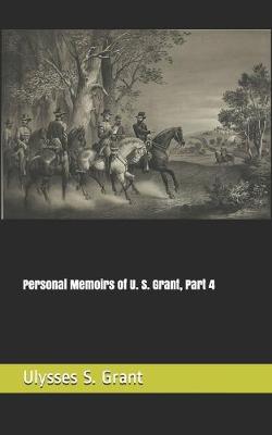 Book cover for Personal Memoirs of U. S. Grant, Part 4