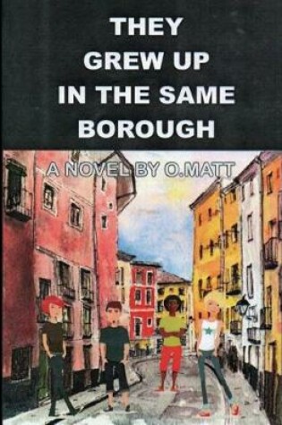 Cover of They Grew Up in Same Borough by O.Matt