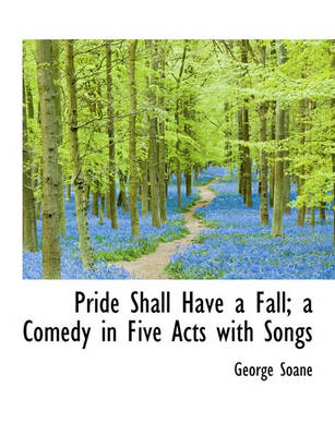 Book cover for Pride Shall Have a Fall; A Comedy in Five Acts with Songs