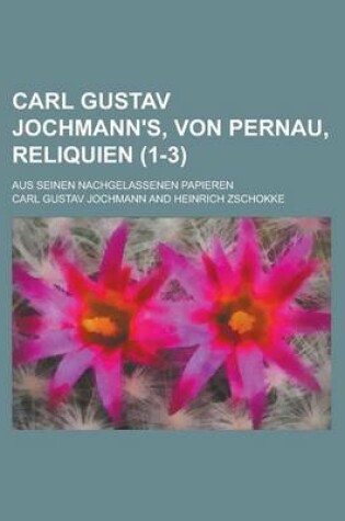 Cover of Carl Gustav Jochmann's, Von Pernau, Reliquien (1-3); Aus Seinen Nachgelassenen Papieren