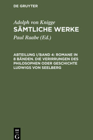 Cover of Romane in 8 Banden. Die Verirrungen Des Philosophen Oder Geschichte Ludwigs Von Seelberg