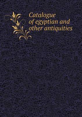 Book cover for Catalogue of egyptian and other antiquities