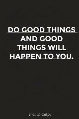Cover of Do Good Things and Good Things Will Happen to You