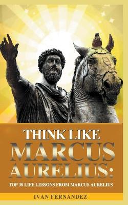 Book cover for Think Like Marcus Aurelius