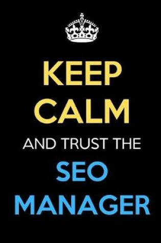 Cover of Keep Calm And Trust The SEO Manager