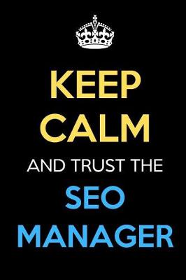 Book cover for Keep Calm And Trust The SEO Manager