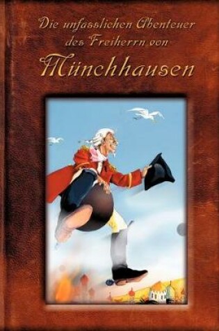 Cover of Die unfasslichen Abenteuer des Freiherrn von Münchhausen