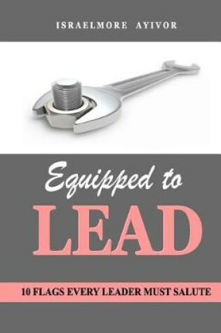 Cover of Equipped to LEAD