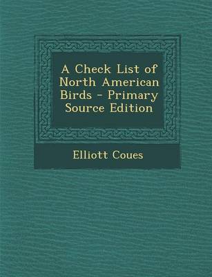 Book cover for A Check List of North American Birds - Primary Source Edition