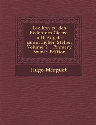 Book cover for Lexikon Zu Den Reden Des Cicero, Mit Angabe Sammtlicher Stellen Volume 2