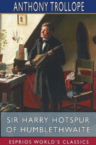 Cover of Sir Harry Hotspur of Humblethwaite (Esprios Classics)