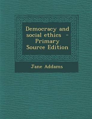 Book cover for Democracy and Social Ethics - Primary Source Edition