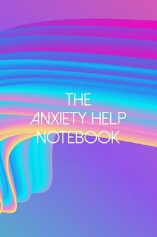 Cover of The Anxiety Help Notebook