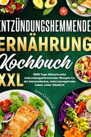 Cover of Entzündungshemmende Ernährung Kochbuch XXL