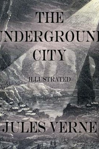 Cover of The Underground City: Illustrated