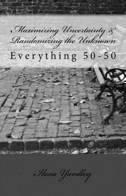 Book cover for Maximizing Uncertainty & Randomizing the Unknown