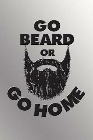 Cover of Go Beard or Go Home