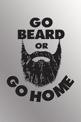 Book cover for Go Beard or Go Home
