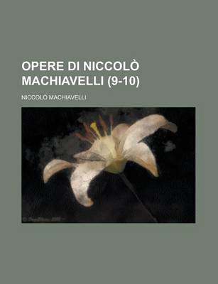 Book cover for Opere Di Niccol Machiavelli (9-10)